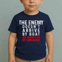 The Enemy Doesn't Arrive By Boat He Arrives By Limousine Toddler T-Shirt