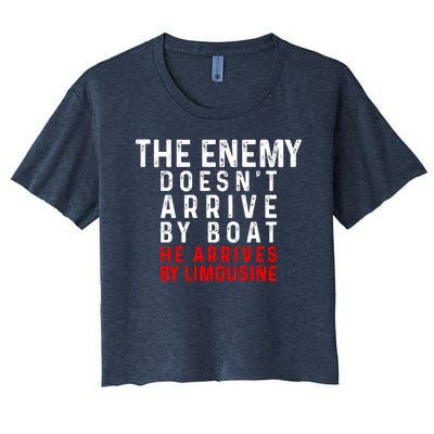 The Enemy Doesn't Arrive By Boat He Arrives By Limousine Women's Crop Top Tee