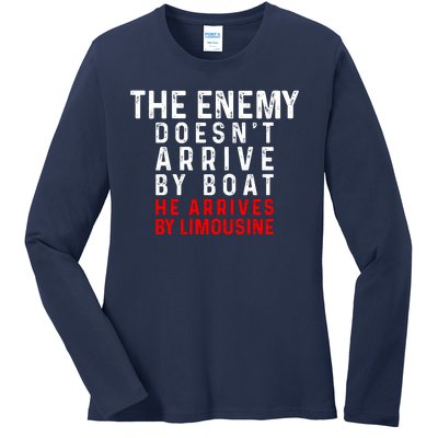 The Enemy Doesn't Arrive By Boat He Arrives By Limousine Ladies Long Sleeve Shirt