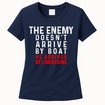 The Enemy Doesn't Arrive By Boat He Arrives By Limousine Womens T-Shirt