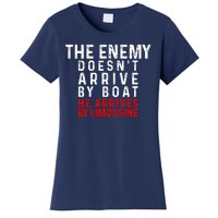 The Enemy Doesn't Arrive By Boat He Arrives By Limousine Women's T-Shirt