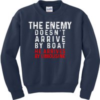 The Enemy Doesn't Arrive By Boat He Arrives By Limousine Kids Sweatshirt