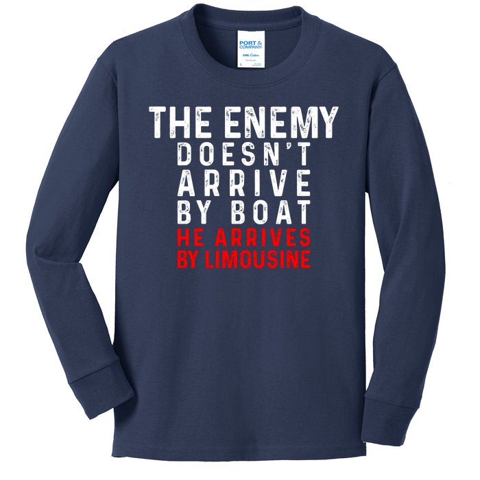 The Enemy Doesn't Arrive By Boat He Arrives By Limousine Kids Long Sleeve Shirt