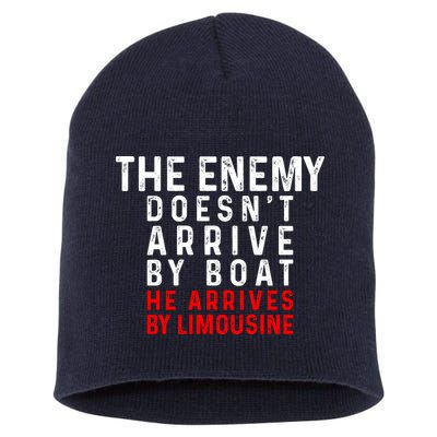 The Enemy Doesn't Arrive By Boat He Arrives By Limousine Short Acrylic Beanie