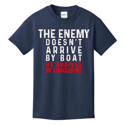 The Enemy Doesn't Arrive By Boat He Arrives By Limousine Kids T-Shirt