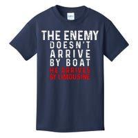 The Enemy Doesn't Arrive By Boat He Arrives By Limousine Kids T-Shirt