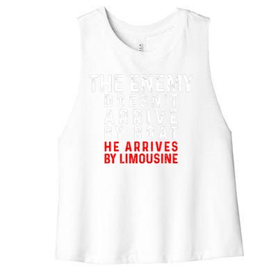 The Enemy Doesn't Arrive By Boat He Arrives By Limousine Women's Racerback Cropped Tank