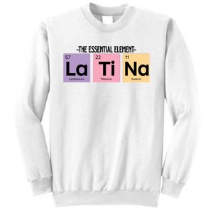 The Essential Element Of Latina Sweatshirt