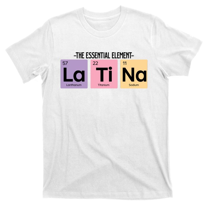 The Essential Element Of Latina T-Shirt