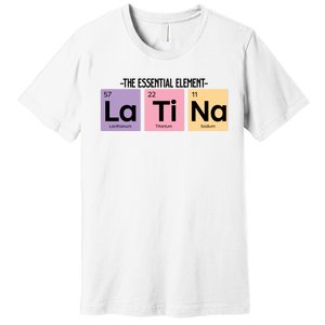 The Essential Element Of Latina Premium T-Shirt