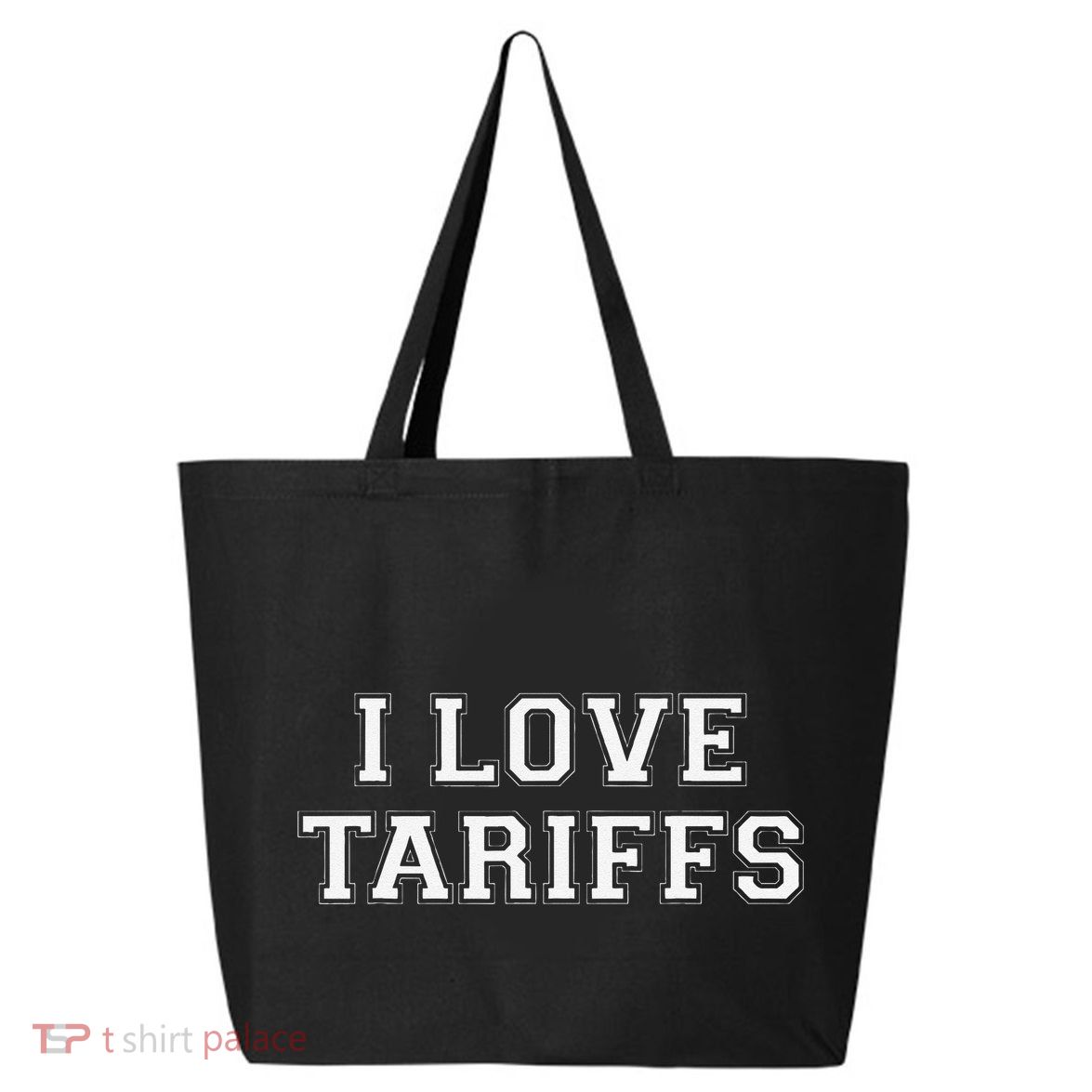 Tariff Enthusiast Economic Humor I Love Tariffs 25L Jumbo Tote