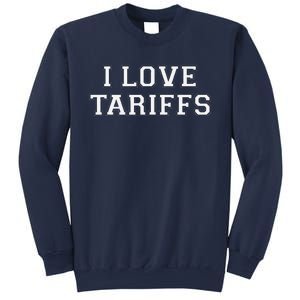 Tariff Enthusiast Economic Humor I Love Tariffs Sweatshirt