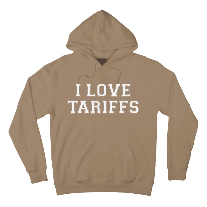 Tariff Enthusiast Economic Humor I Love Tariffs Hoodie