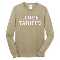 Tariff Enthusiast Economic Humor I Love Tariffs Tall Long Sleeve T-Shirt