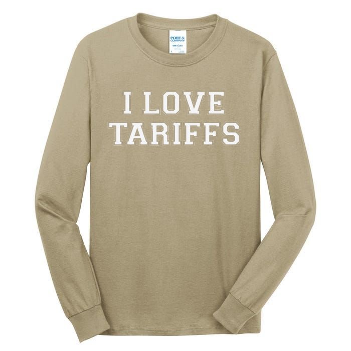 Tariff Enthusiast Economic Humor I Love Tariffs Tall Long Sleeve T-Shirt