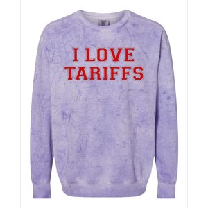 Tariff Enthusiast Economic Humor I Love Tariffs Colorblast Crewneck Sweatshirt