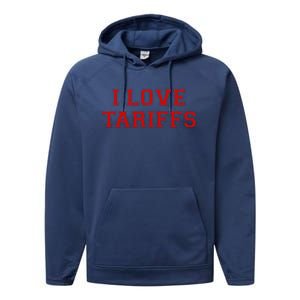 Tariff Enthusiast Economic Humor I Love Tariffs Performance Fleece Hoodie