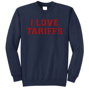 Tariff Enthusiast Economic Humor I Love Tariffs Sweatshirt