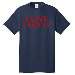 Tariff Enthusiast Economic Humor I Love Tariffs Tall T-Shirt