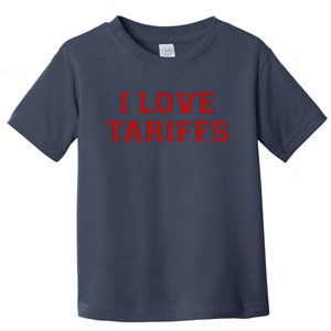 Tariff Enthusiast Economic Humor I Love Tariffs Toddler T-Shirt