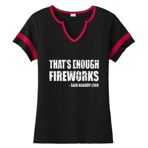 Thats Enough Fireworks Said Nobodyever Ladies Halftime Notch Neck Tee