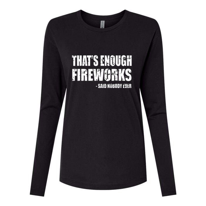 Thats Enough Fireworks Said Nobodyever Womens Cotton Relaxed Long Sleeve T-Shirt