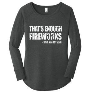 Thats Enough Fireworks Said Nobodyever Women's Perfect Tri Tunic Long Sleeve Shirt