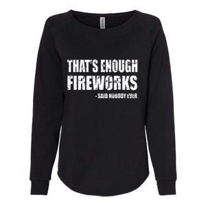 Thats Enough Fireworks Said Nobodyever Womens California Wash Sweatshirt