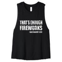 Thats Enough Fireworks Said Nobodyever Women's Racerback Cropped Tank