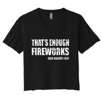 Thats Enough Fireworks Said Nobodyever Women's Crop Top Tee