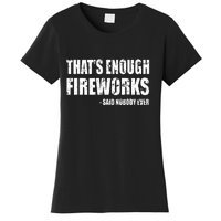 Thats Enough Fireworks Said Nobodyever Women's T-Shirt