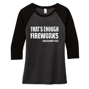 Thats Enough Fireworks Said Nobodyever Women's Tri-Blend 3/4-Sleeve Raglan Shirt