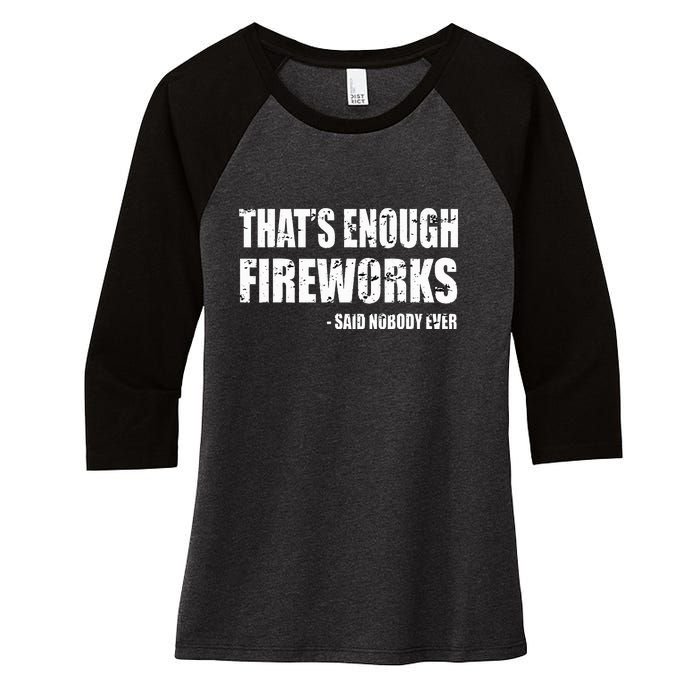 Thats Enough Fireworks Said Nobodyever Women's Tri-Blend 3/4-Sleeve Raglan Shirt