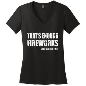 Thats Enough Fireworks Said Nobodyever Women's V-Neck T-Shirt