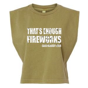 Thats Enough Fireworks Said Nobodyever Garment-Dyed Women's Muscle Tee