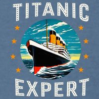 Titanic Expert Funny Rms Titanic Birthday Garment-Dyed Sweatshirt