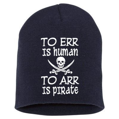 To Err Is Human To Arr Is Pirate Short Acrylic Beanie