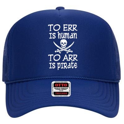 To Err Is Human To Arr Is Pirate High Crown Mesh Back Trucker Hat