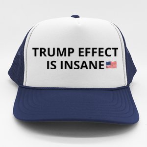 Trump Effect Is Insane Trucker Hat