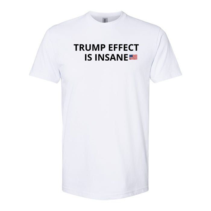 Trump Effect Is Insane Softstyle CVC T-Shirt