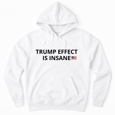 Trump Effect Is Insane Hoodie