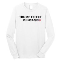 Trump Effect Is Insane Long Sleeve Shirt