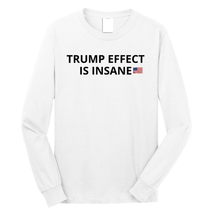 Trump Effect Is Insane Long Sleeve Shirt