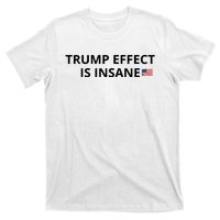 Trump Effect Is Insane T-Shirt