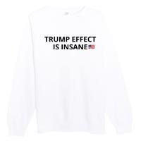 Trump Effect Is Insane Premium Crewneck Sweatshirt