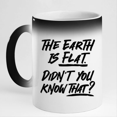 The Earth Is Flat Didnt You Know That 11oz Black Color Changing Mug