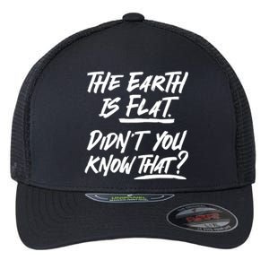 The Earth Is Flat Didnt You Know That Flexfit Unipanel Trucker Cap