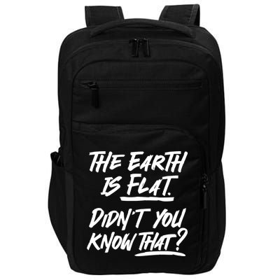 The Earth Is Flat Didnt You Know That Impact Tech Backpack