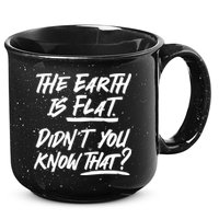 The Earth Is Flat Didnt You Know That 15oz Campfire Ceramic Mug