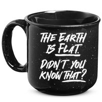 The Earth Is Flat Didnt You Know That 15oz Campfire Ceramic Mug
